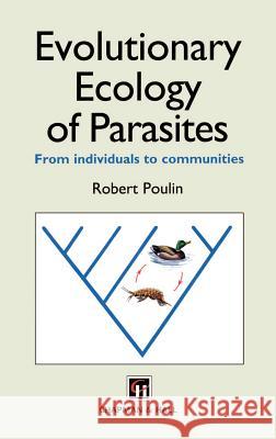 Evolutionary Ecology of Parasites: From Individuals to Communities Poulin, Robert 9780412805608 Springer - książka