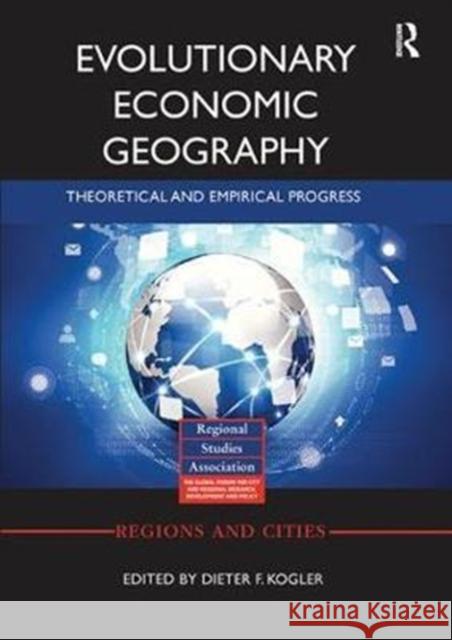 Evolutionary Economic Geography: Theoretical and Empirical Progress Dieter Kogler 9781138295179 Routledge - książka
