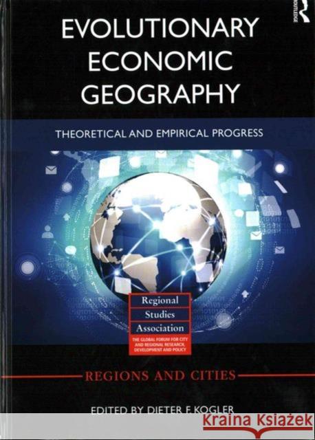 Evolutionary Economic Geography: Theoretical and Empirical Progress Dieter Kogler 9781138953185 Routledge - książka