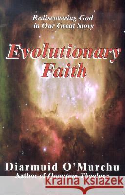 Evolutionary Faith: Rediscovering God in Our Great Story O'Murchu,Diarmuid 9781570754517 Orbis Books (USA) - książka