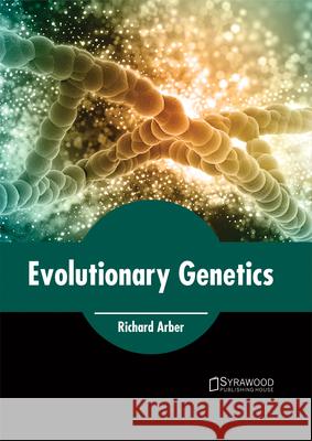 Evolutionary Genetics Richard Arber 9781682864067 Syrawood Publishing House - książka