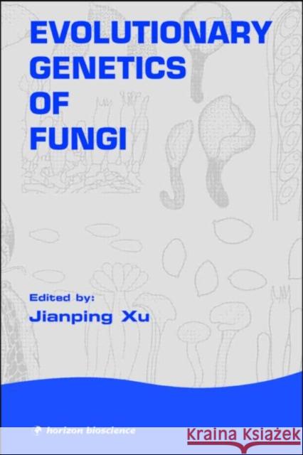 Evolutionary Genetics of Fungi Jianping Xu 9781904933151 Taylor & Francis Group - książka