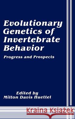 Evolutionary Genetics of Invertebrate Behavior Huettel, Milton Davis 9780306424885 Springer - książka