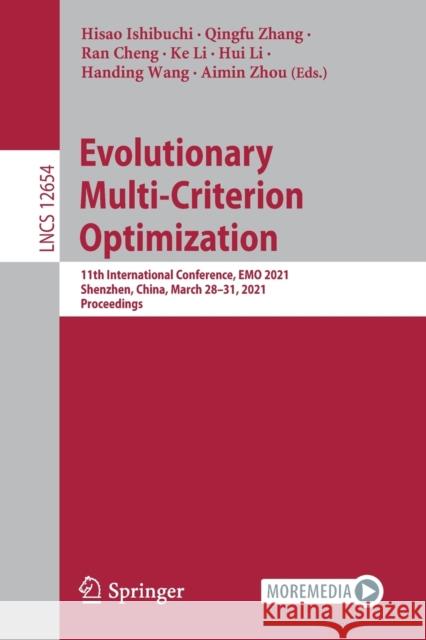 Evolutionary Multi-Criterion Optimization: 11th International Conference, Emo 2021, Shenzhen, China, March 28-31, 2021, Proceedings Hisao Ishibuchi Qingfu Zhang Ran Cheng 9783030720612 Springer - książka