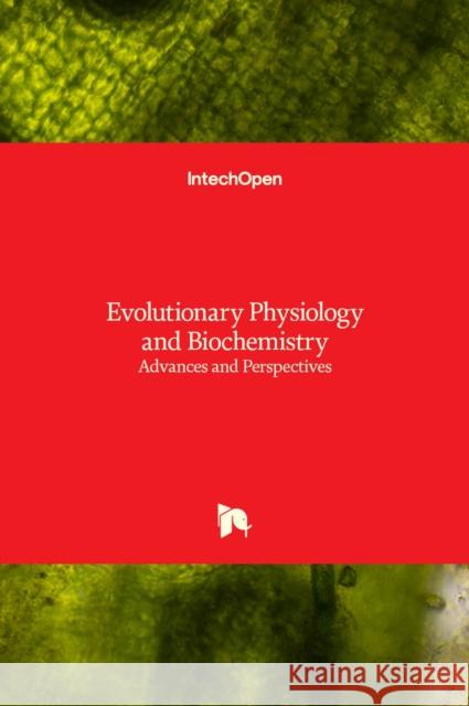Evolutionary Physiology and Biochemistry: Advances and Perspectives Multiple Contributors 9789535138570 Intechopen - książka