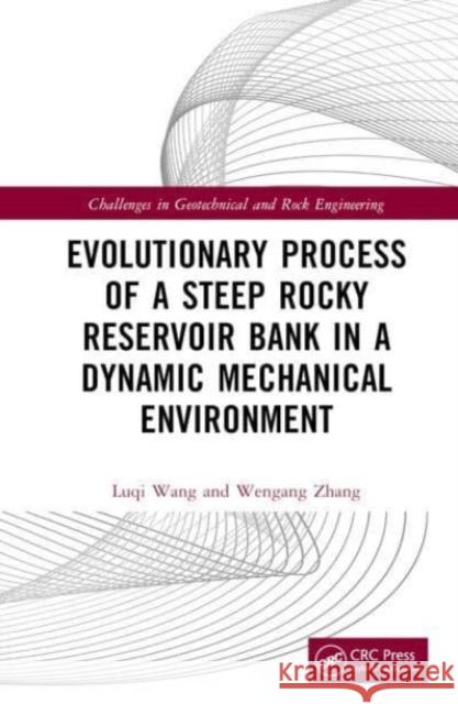 Evolutionary Process of a Steep Rocky Reservoir Bank in a Dynamic Mechanical Environment Luqi Wang Wengang Zhang 9781032388564 Taylor & Francis Ltd - książka