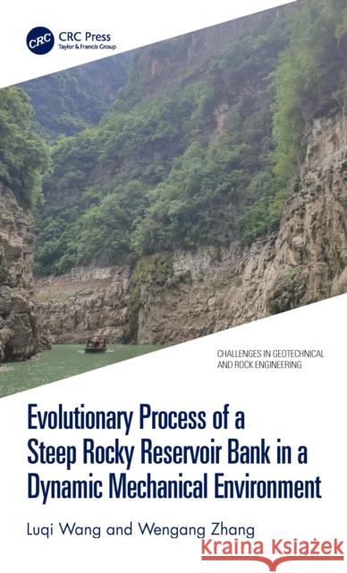 Evolutionary Process of a Steep Rocky Reservoir Bank in a Dynamic Mechanical Environment Luqi Wang Wengang Zhang 9781032388588 Taylor & Francis Ltd - książka