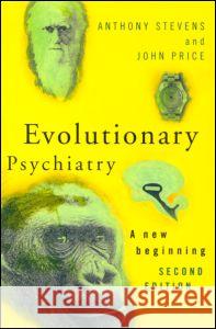 Evolutionary Psychiatry, Second Edition: A New Beginning Anthony Stevens John Price A. Stevens 9780415219792 Routledge - książka