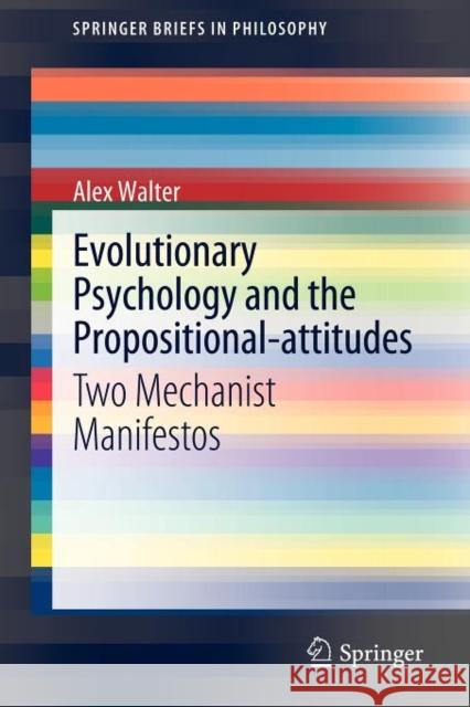 Evolutionary Psychology and the Propositional-attitudes: Two Mechanist Manifestos Alex Walter 9789400729681 Springer - książka