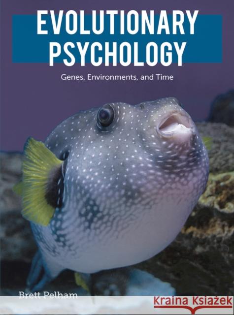 Evolutionary Psychology: Genes, Environments, and Time Brett Pelham 9781352002942 Palgrave - książka