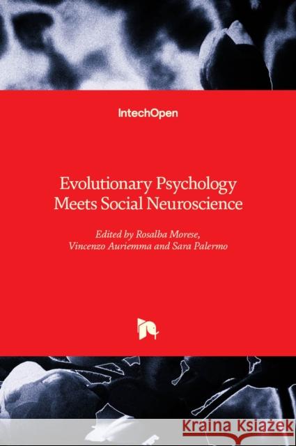 Evolutionary Psychology Meets Social Neuroscience Rosalba Morese Sara Palermo Vincenzo Auriemma 9781839688706 Intechopen - książka