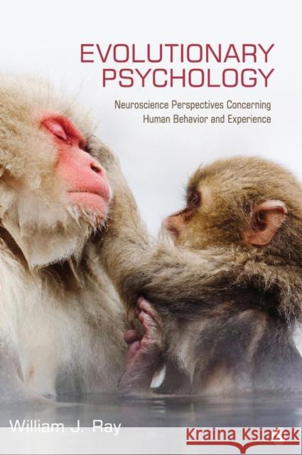 Evolutionary Psychology: Neuroscience Perspectives concerning Human Behavior and Experience Ray, William J. 9781412995894 Sage Publications (CA) - książka