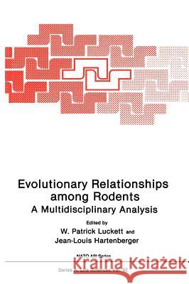 Evolutionary Relationships Among Rodents: A Multidisciplinary Analysis Luckett, W. Patrick 9780306420610 Plenum Publishing Corporation - książka