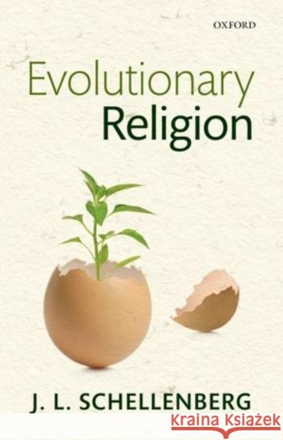 Evolutionary Religion J. L. Schellenberg 9780198744368 Oxford University Press, USA - książka