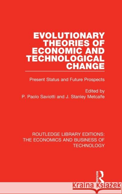 Evolutionary Theories of Economic and Technological Change: Present Status and Future Prospects  9780815356592 Routledge Library Editions: The Economics and - książka