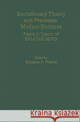 Evolutionary Theory and Processes: Modern Horizons: Papers in Honour of Eviatar Nevo Wasser, Solomon P. 9781402016936 Kluwer Academic Publishers - książka