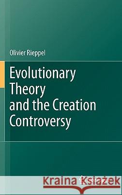 Evolutionary Theory and the Creation Controversy Olivier Rieppel 9783642148958 Not Avail - książka