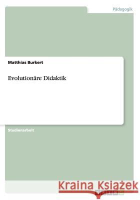 Evolutionäre Didaktik Burkert, Matthias 9783656527121 Grin Verlag - książka