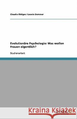 Evolutionäre Psychologie: Was wollen Frauen eigentlich? Claudia Oldiges Leonie Demmer 9783640330713 Grin Verlag - książka