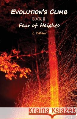 Evolution's Climb Book II Fear of Height's Louise Pelletier 9780692539088 Little Ol' Me Publications - książka