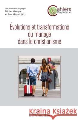 Evolutions et transformations du mariage dans le christianisme Mazoyer, Michel, Mirault, Paul 9782343101651 Editions L'Harmattan - książka