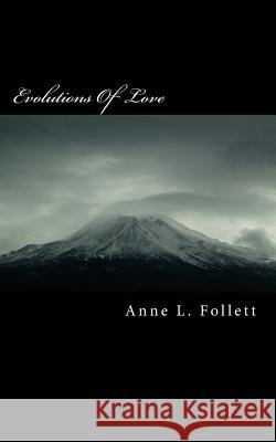 Evolutions Of Love Follett, Anne L. 9781539019091 Createspace Independent Publishing Platform - książka