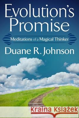 Evolution's Promise: Meditations of a Magical Thinker Duane R. Johnson 9780692892046 Smoky Hill - książka