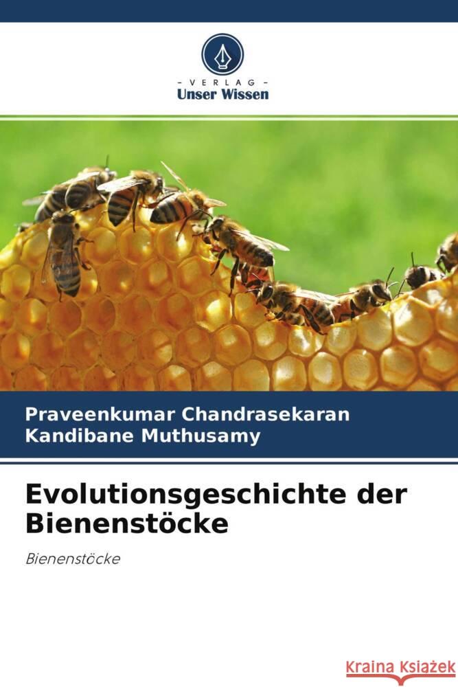 Evolutionsgeschichte der Bienenstöcke Chandrasekaran, Praveenkumar, Muthusamy, Kandibane 9786204327211 Verlag Unser Wissen - książka