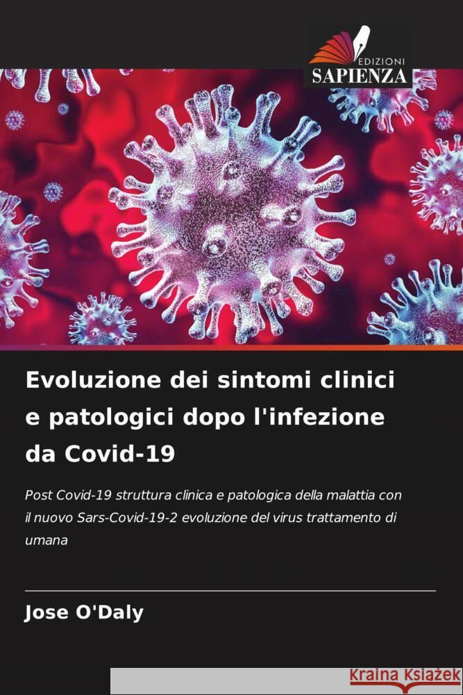 Evoluzione dei sintomi clinici e patologici dopo l'infezione da Covid-19 O'Daly, Jose 9786206519232 Edizioni Sapienza - książka