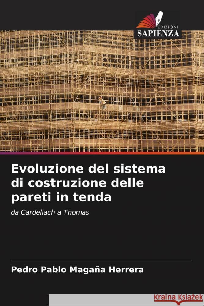 Evoluzione del sistema di costruzione delle pareti in tenda Magaña Herrera, Pedro Pablo 9786208524821 Edizioni Sapienza - książka