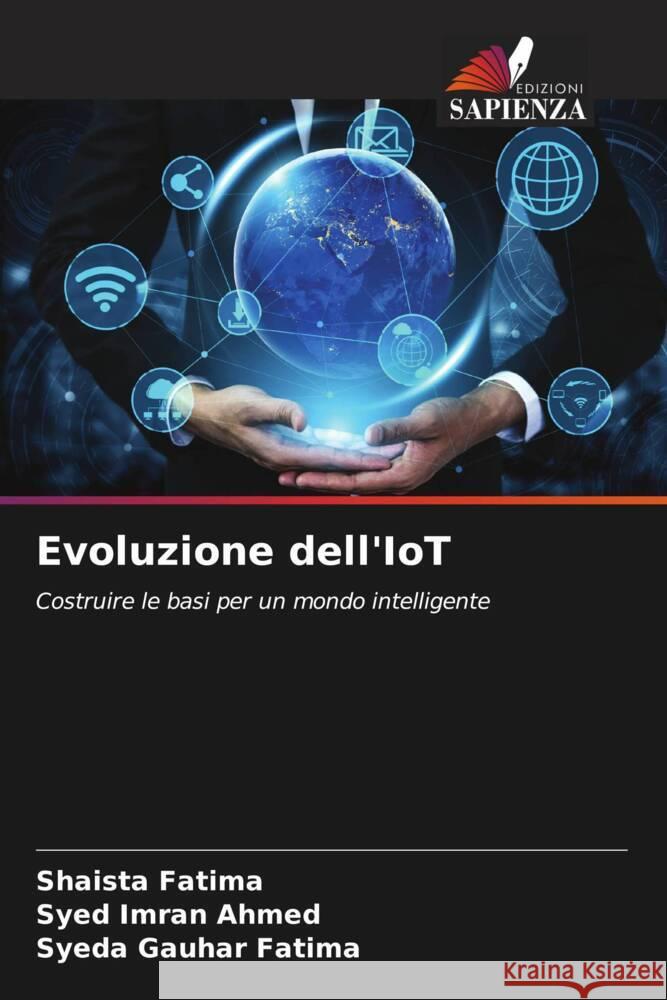 Evoluzione dell'IoT Fatima, Shaista, Imran Ahmed, Syed, Fatima, Syeda Gauhar 9786206519522 Edizioni Sapienza - książka