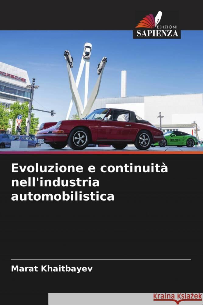 Evoluzione e continuit? nell'industria automobilistica Marat Khaitbayev 9786206620549 Edizioni Sapienza - książka