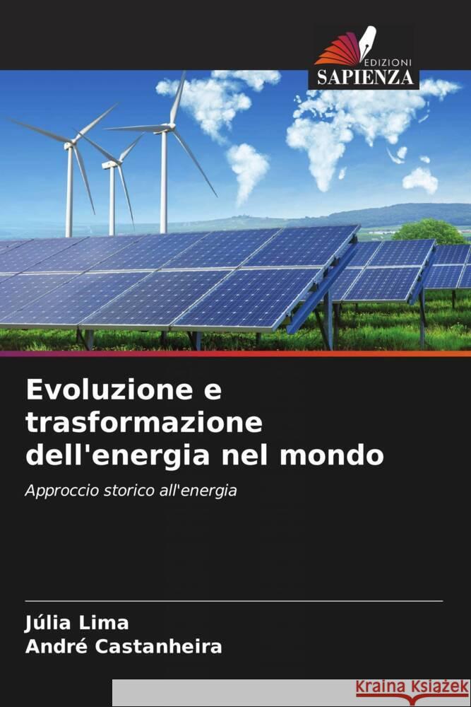 Evoluzione e trasformazione dell'energia nel mondo Lima, Júlia, Castanheira, André 9786207835461 Edizioni Sapienza - książka