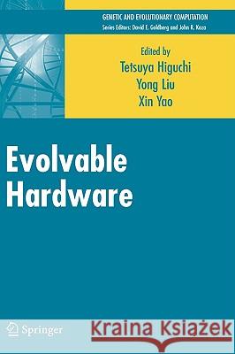 Evolvable Hardware Tetsuya Higuchi Xin Yao Yong Lui 9780387243863 Springer - książka