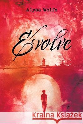 Evolve Alysa Wolfe 9781669846321 Xlibris Us - książka
