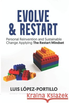 Evolve & Restart: Personal Reinvention and Sustainable Change Applying The Restart Mindset López-Portillo, Luis 9798718280807 Independently Published - książka
