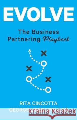 Evolve: The Business Partnering Playbook Rita Cincotta, George Liberopoulos 9780645296303 Bookpod - książka
