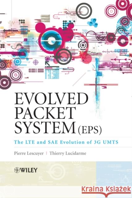 Evolved Packet System (Eps): The Lte and Sae Evolution of 3g Umts Lescuyer, Pierre 9780470059760 JOHN WILEY AND SONS LTD - książka