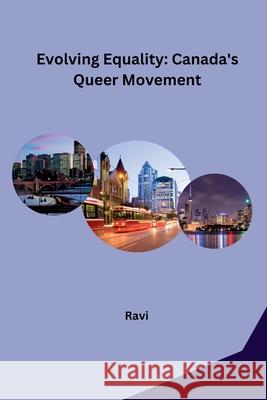 Evolving Equality: Canada's Queer Movement Ravi 9783384234728 Tredition Gmbh - książka