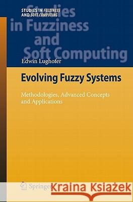 Evolving Fuzzy Systems - Methodologies, Advanced Concepts and Applications Edwin Lughofer 9783642180866 Not Avail - książka