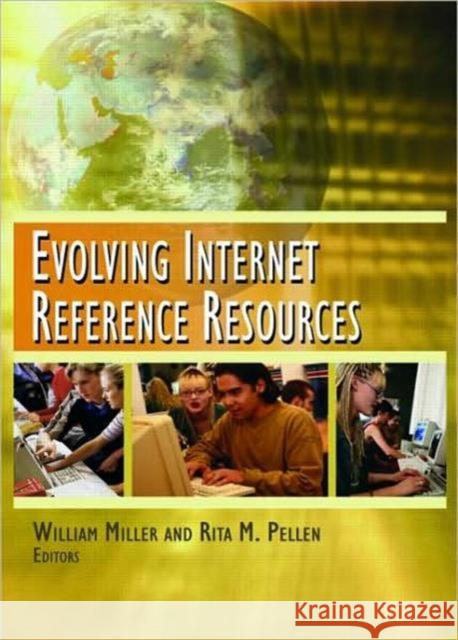 Evolving Internet Reference Resources Rita Pellen William Miller  9780789030252 Routledge Member of the Taylor and Francis Gr - książka