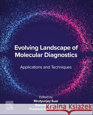 Evolving Landscape of Molecular Diagnostics: Applications and Techniques Mrutyunjay Suar Prashanth Singh Namrata Misra 9780323993166 Elsevier - książka
