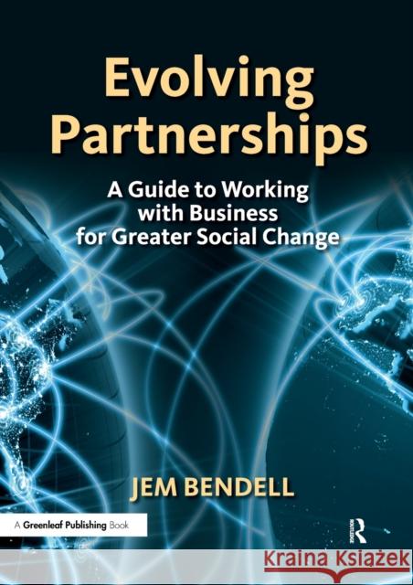 Evolving Partnerships: A Guide to Working with Business for Greater Social Change Bendell, Jem 9781906093624 Greenleaf Publishing - książka