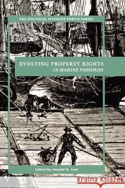 Evolving Property Rights in Marine Fisheries Donald Leal 9780742534940 Rowman & Littlefield Publishers - książka