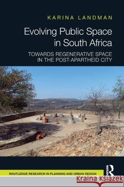 Evolving Public Space in South Africa: Towards Regenerative Space in the Post-Apartheid City Karina Landman 9780367664572 Routledge - książka