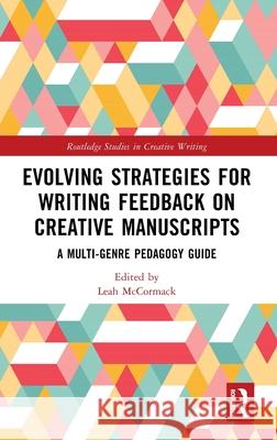 Evolving Strategies for Writing Feedback on Creative Manuscripts: A Multi-Genre Pedagogy Guide Leah McCormack 9781032460734 Routledge - książka