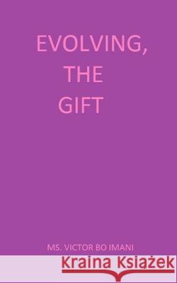 Evolving, The Gift Victor Bo Imani 9781697601640 Independently Published - książka