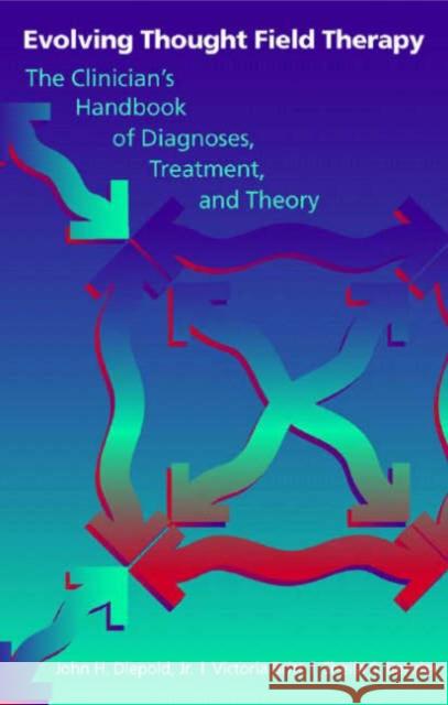 Evolving Thought Field Therapy: The Clinician John H. Diepold Victoria Britt Sheila S. Bender 9780393704051 W. W. Norton & Company - książka