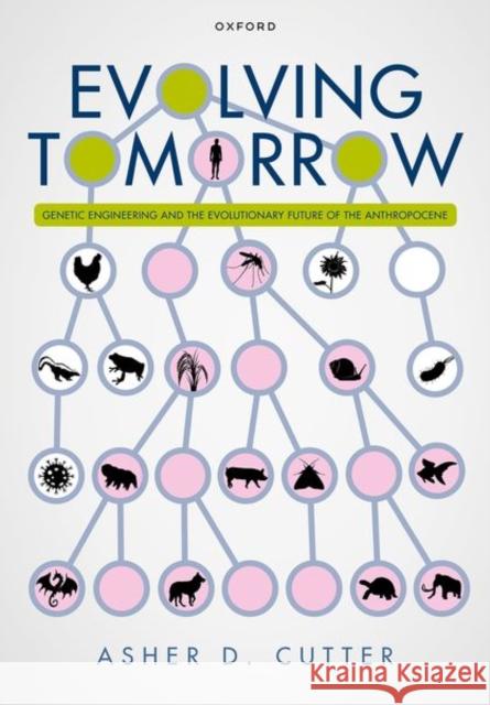 Evolving Tomorrow: Genetic Engineering and the Evolutionary Future of the Anthropocene Prof Asher (Professor of Ecology and Evolutionary Biology, Professor of Ecology and Evolutionary Biology, Department of 9780198874522 Oxford University Press - książka