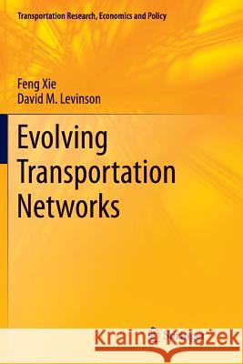 Evolving Transportation Networks Feng Xie David Levinson 9781461428640 Springer - książka